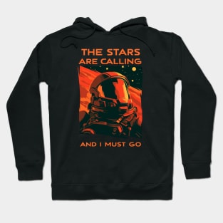 The Stars Are Calling And I Must Go - Scifi Hoodie